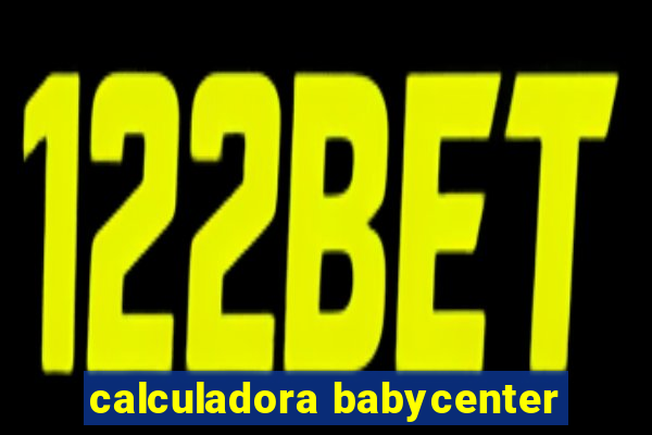 calculadora babycenter